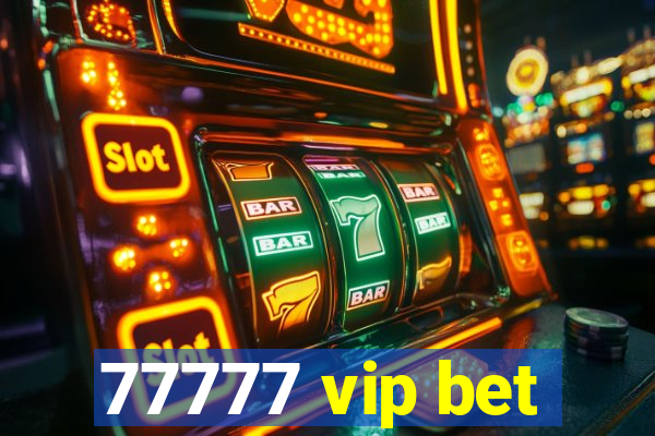 77777 vip bet